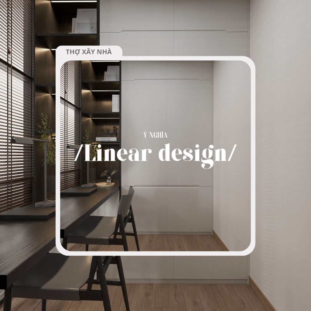 Linear design – ý nghĩa của “linear design” trong nội thất